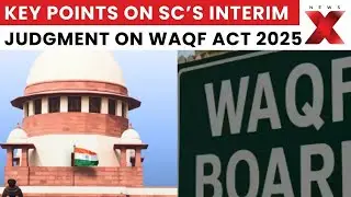 Waqf Amendment Act 2025: 10 Key Points on SCs Interim Judgment on Waqf Amendment Act 2025