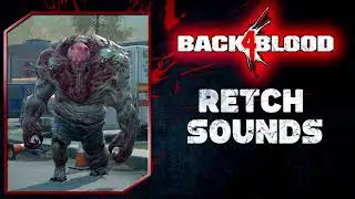 Back 4 Blood: Retch Voice Sounds & SFX + Unused Sounds