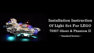 Installation Instruction Of Light Set For LEGO 75357 Ghost & Phantom II.