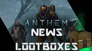 ANTHEM THE GAME - NEWS - LOOTBOXES #01