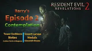 Resident Evil Revelations 2: Platinum Walkthrough: Barry's Episode 2 - All Collectibles