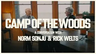 Camp of the Woods - A Conversation with Norm Sonju & Rick Welts