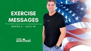 Básico 2 - Exercise Messages | Curso de Inglês Completo - Aula 46