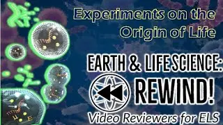 Earth and Life Science Rewind 7 Experiments and Theories on the Origin of Life