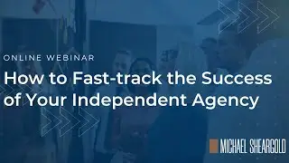 How to Fast Track the Success of Your Independent Agency - Part 4