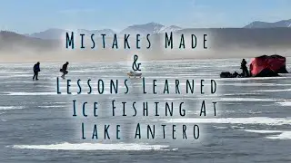 Mistakes Made & Lessons Learned - Ice Fishing At Lake Antero