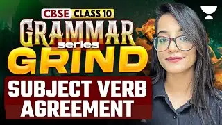 Grammar Grind Series | Subject Verb Agreement | Class 10 English | Juhi Ma'am