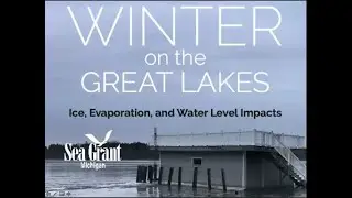 Winter on the Great Lakes:  Ice, Evaporation, & Water Levels Impacts