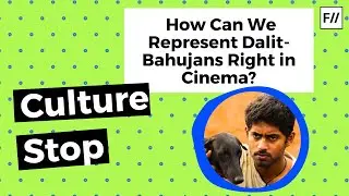 How Can We Represent Dalit-Bahujans Right in Cinema? | Feminism in India