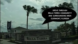 Drive Through Bella Terra Community and Surrounding Area Clermont, Florida.