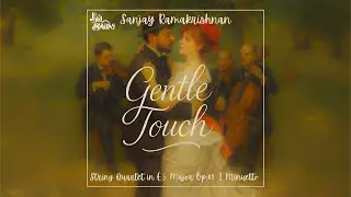Sanjay Ramakrishnan - Gentle Touch (String Quartet in Eb Major Op 09, I Minuetto)