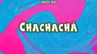 Chachach&aacute; (remix) - Santhy Mix X J&oacute;sean Log