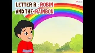 Alphabet Stories | LETTER R | ROBIN AND THE RAINBOW | Macmillan Education India