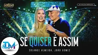 Solange Almeida - João Gomes - Se Quiser é Assim - TOP MUSIC OFICIAL