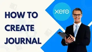 Как создать журнал в Xero | Полное руководство 2026