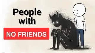 If You Have Few or No Friends, You May Have These 5 Rare Inner Traits