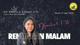 RENUNGAN MALAM&nbsp; | Vik. Debora A. Sianturi, S.Th | 21 April 2025