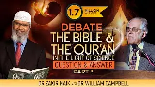 Debate - The Bible and The Quran - in the Light of Science Dr Zakir Naik v/s Dr William ... - Part 3