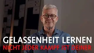 Gelassenheit lernen: W&auml;hle deine K&auml;mpfe &ndash; innere Ruhe statt Dauerkonflikt