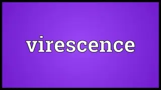Virescence Meaning