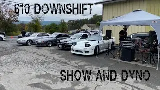 610 DOWNSHIFT SHOW/DYNO