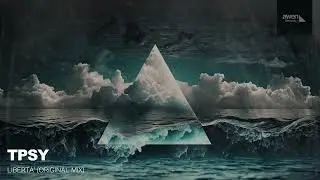 TPSY - Liberta' (Original Mix)