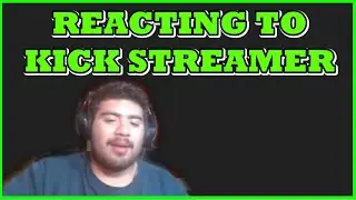 Reacting to KICK Streamer On Kick part 1