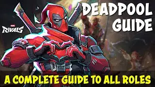 The Only Deadpool Guide You Need For ALL ROLES | Marvel Rivals Complete Deadpool Guide