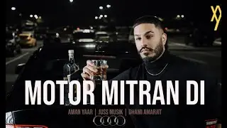 MOTOR MITRAN DI | AMAN YAAR | JUSS MUSIK | DHAMI AMARJIT