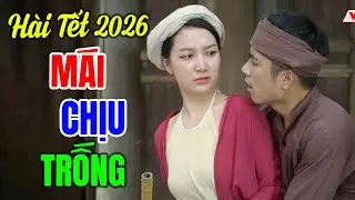 Hài Tết 2026 Hay Nhất | CHO ANH MỘT CÁI | Cười Vỡ Bụng Với Hài Dân Gian Mới Nhất 2026