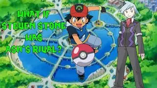 What If Steven Stone Was Ash's Rival?
