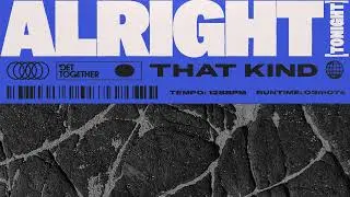 THAT KIND - ALRIGHT (TONIGHT) (Club Edit)
