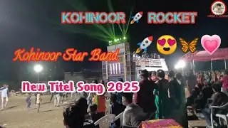 Kohinoor Star Band ka New Titel Song 2025 || Kohinoor 🚀  Rocket 2025 || By Nirav B Vasava