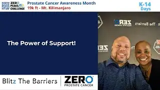 The Power of Support | Blitzing Barriers & Brotherhood on the Road to Kilimanjaro & Prostate Cancer.