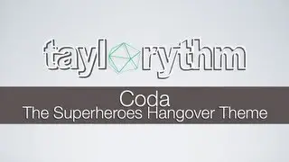 Taylorythm - Coda (The Superheroes Hangover Theme)