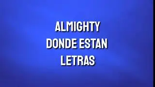 Almighty Donde Estan (Letras)