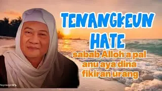 ALLOH APAL SAGALA RUPANA JADI TENANGKEUN HATE - ABUYA UCI TURTUSI