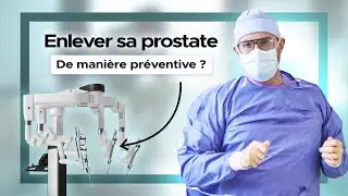 Prostatectomie préventive : bonne idée ou pas ?