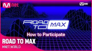 [ROAD TO MAX] ROAD TO MAX TUTORIAL l MNET.WORLD