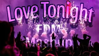 Love Tonight | Edm | Mashup | Prolad X Srar Das 💥💯