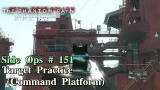 Metal Gear Solid V: The Phantom Pain ★ Side Ops # 151: Target Practice (Command Platform)