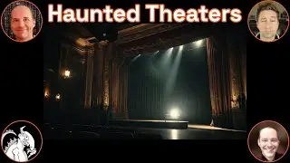 Are Theaters REALLY Haunted Places?