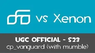 UGC Platinum Highlander 0FO v Xenon | Sniper | cp_vanguard l Official