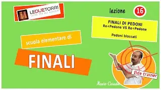 Pedoni Bloccati - Re + pedone vs Re + pedone - parte 2 - #16 - Scuola *elementare* di Finali