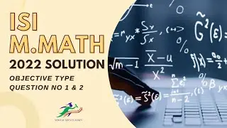 ISI M.MATH PMA 2022 Answer Key | Master of Mathematics Objective Question No 1 & 2 - Solution