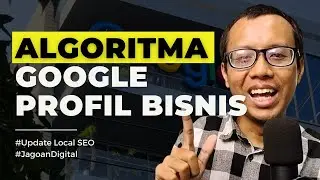 ALGORITMA GOOGLE PROFIL BISNIS TERBARU (Google My Business)