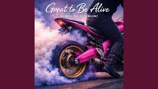 Great to Be Alive (Female Vocal Version)
