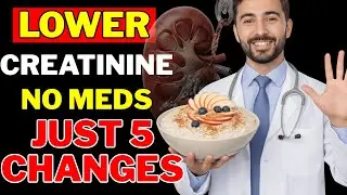 How to Lower Creatinine Levels with 5 Simple Diet Changes