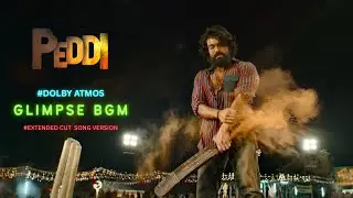 Peddi - Glimpse BGM | Song Version | Action Theme | Dolby| Ram Charan | A R Rahman | Buchi Babu | 4K