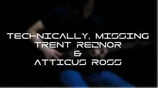Technically, Missing | Trent Reznor & Atticus Ross | Guitar Cover